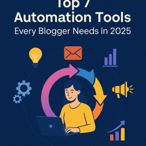 Read more about the article Top 7 Automation Tools Every Blogger Needs in 2025