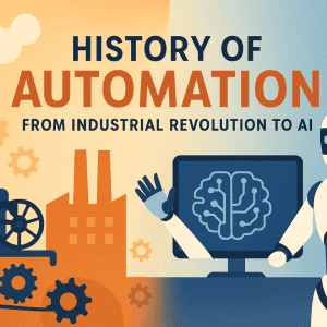 Read more about the article History of Automation: From Industrial Revolution to AI